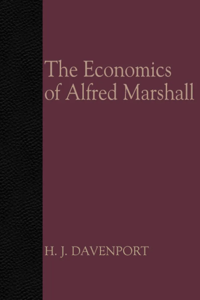 The Economics of Alfred Marshall by H.J. Davenport